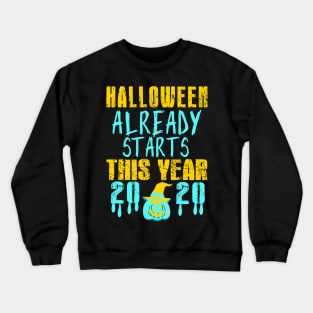 halloween already starts this year, halloween outfit, fanny gift for family and friends in halloween 2020 Crewneck Sweatshirt